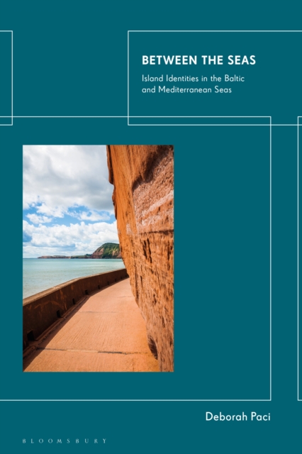 Between the Seas : Island Identities in the Baltic and Mediterranean Seas, PDF eBook