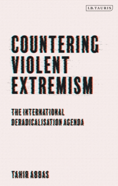 Countering Violent Extremism : The International Deradicalization Agenda, PDF eBook