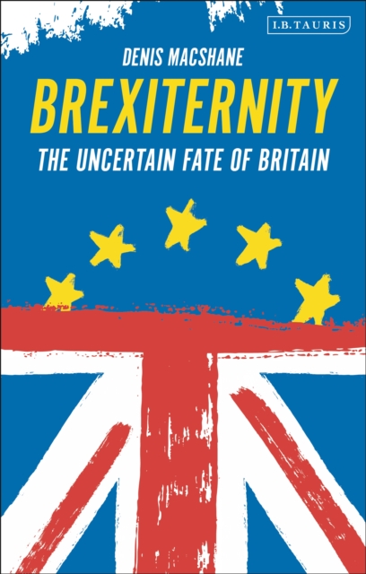 Brexiternity : The Uncertain Fate of Britain, EPUB eBook
