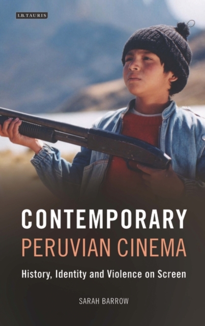 Contemporary Peruvian Cinema : History, Identity and Violence on Screen, PDF eBook