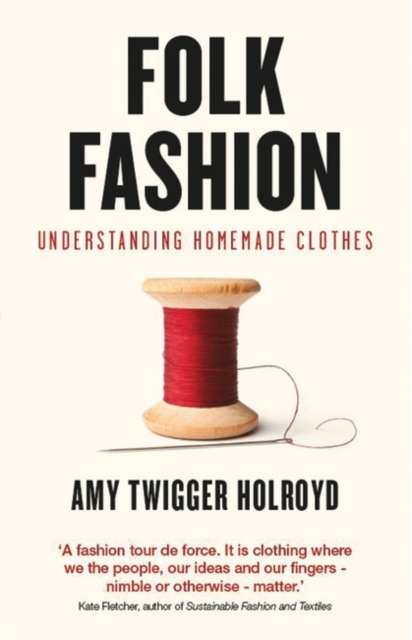 Folk Fashion : Understanding Homemade Clothes, PDF eBook
