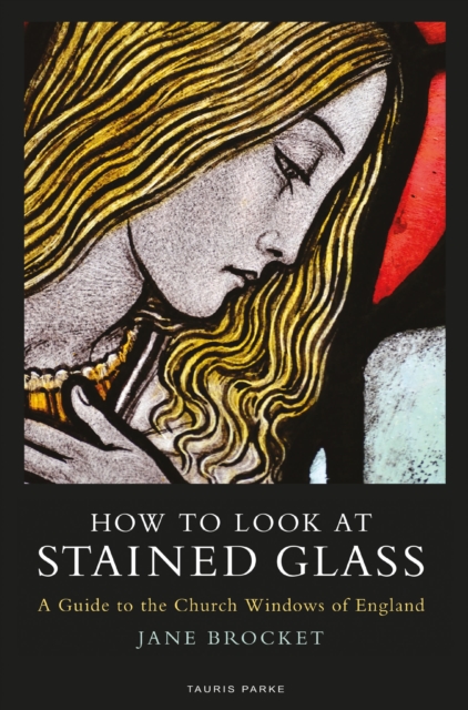 How to Look at Stained Glass : A Guide to the Church Windows of England, EPUB eBook