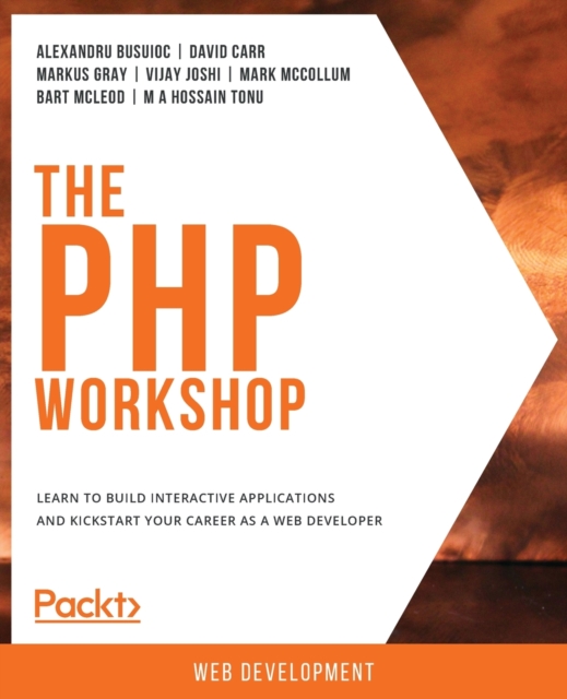 The PHP Workshop : Learn to build interactive applications and kickstart your career as a web developer, Paperback / softback Book