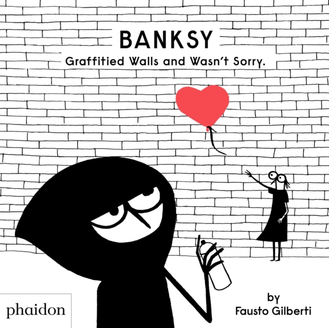 Banksy Graffitied Walls and Wasn't Sorry., Hardback Book