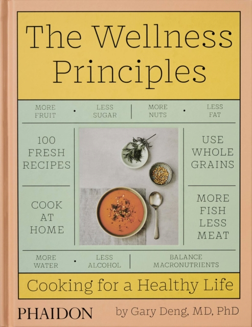 The Wellness Principles : Cooking for a Healthy Life, Hardback Book