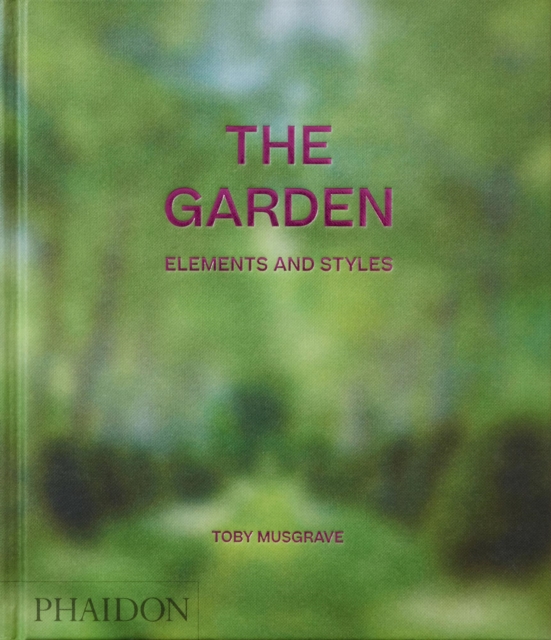The Garden : Elements and Styles, Hardback Book