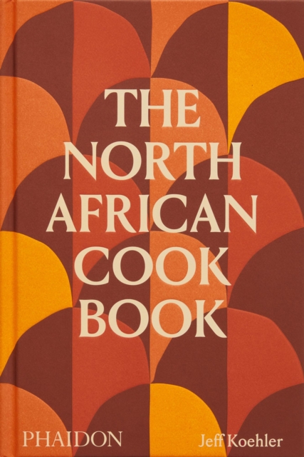 The North African Cookbook, Hardback Book