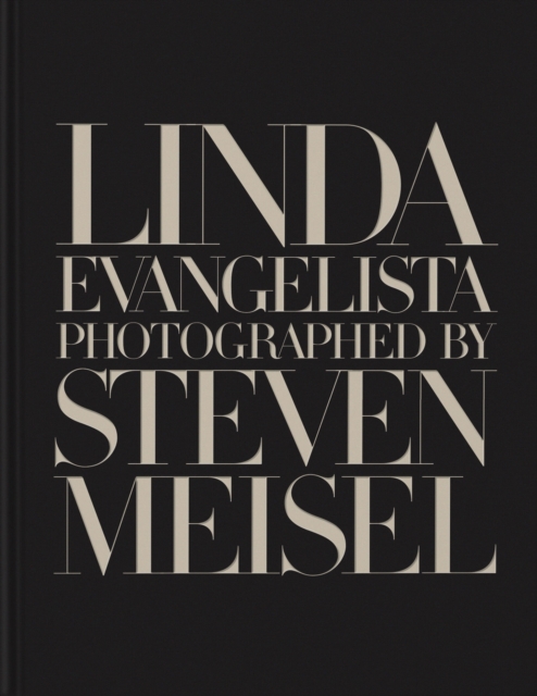 Linda Evangelista Photographed by Steven Meisel, Hardback Book