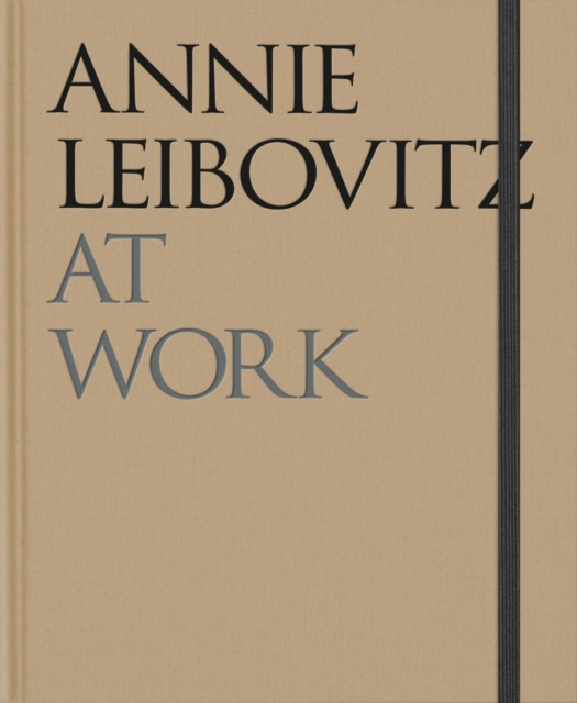 Annie Leibovitz At Work, Hardback Book