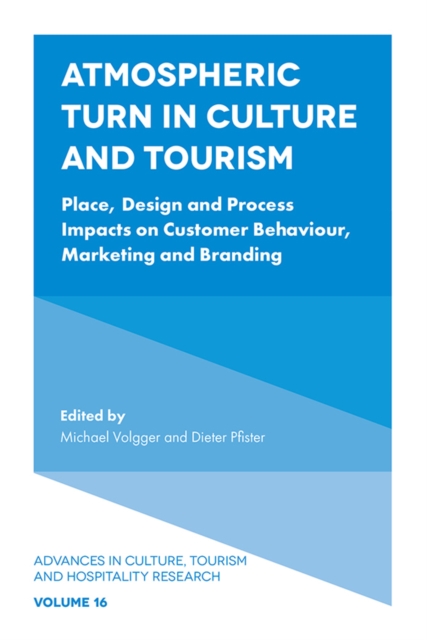 Atmospheric Turn in Culture and Tourism : Place, Design and Process Impacts on Customer Behaviour, Marketing and Branding, Hardback Book