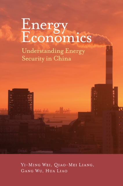 Energy Economics : Understanding Energy Security in China, Hardback Book