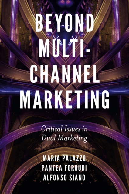 Beyond Multi-Channel Marketing : Critical Issues in Dual Marketing, Hardback Book