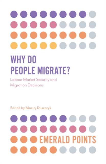 Why Do People Migrate? : Labour Market Security and Migration Decisions, PDF eBook