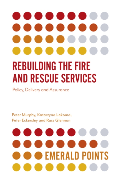 Rebuilding the Fire and Rescue Services : Policy Delivery and Assurance, EPUB eBook
