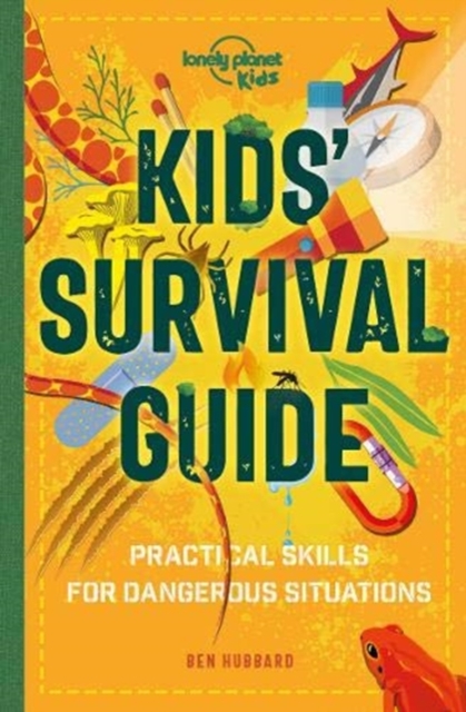 Lonely Planet Kids Kids' Survival Guide : Practical Skills for Intense Situations, Paperback / softback Book