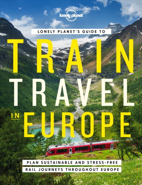 Lonely Planet's Guide to Train Travel in Europe, Hardback Book