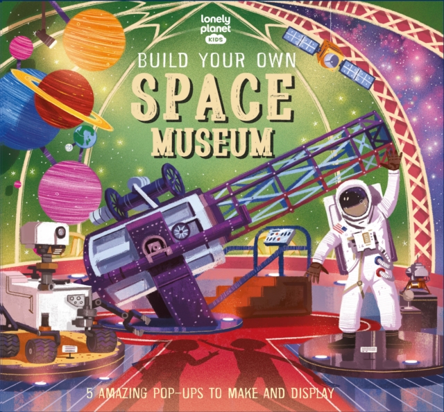 Lonely Planet Kids Build Your Own Space Museum, Hardback Book
