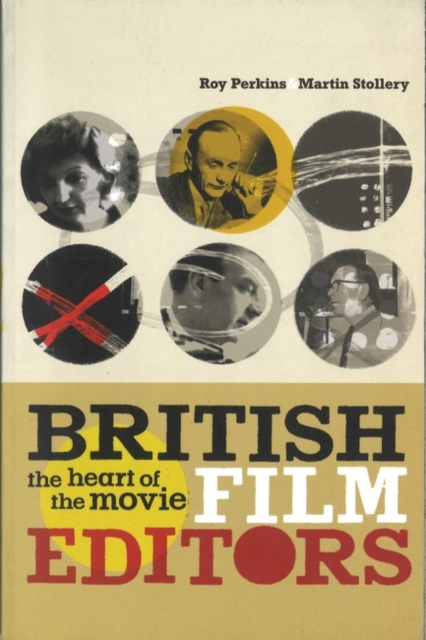 British Film Editors : The Heart of the Movie, PDF eBook