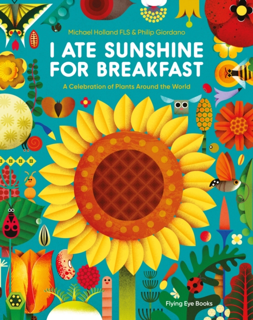 I Ate Sunshine for Breakfast : A Celebration of Plants Around the World, Paperback / softback Book