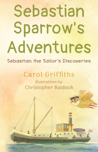 Sebastian Sparrow's Adventures: Sebastian the Sailor's Discoveries, Paperback / softback Book