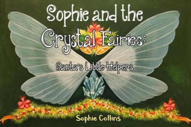 Sophie and the Crystal Fairies: Santa's Little Helpers, Paperback / softback Book