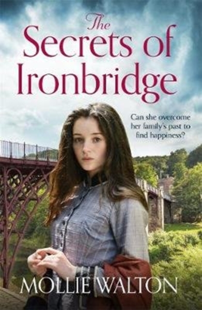 The Secrets of Ironbridge : A dramatic and heartwarming family saga, Paperback / softback Book