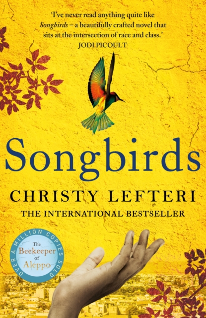 Songbirds : The powerful novel from the author of The Beekeeper of Aleppo and The Book of Fire, Hardback Book