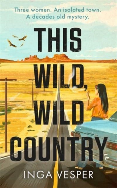 This Wild, Wild Country : The most gripping, atmospheric mystery you'll read this year, Hardback Book