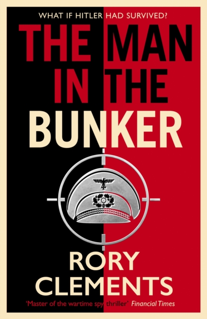 The Man in the Bunker : The new 2022 spy thriller from the bestselling author of HITLER'S SECRET, Hardback Book