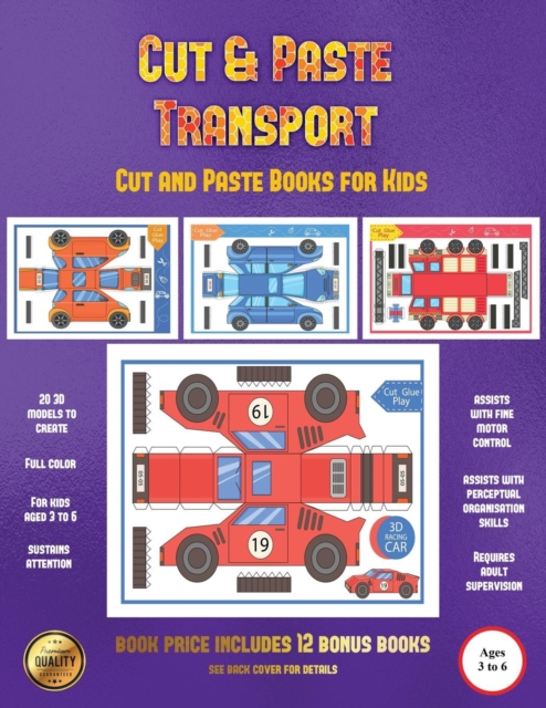 Cut and Paste Books for Kids (Cut and Paste Transport) : 20 Full-Color Cut and Paste Kindergarten 3D Activity Sheets Designed to Develop Visuo-Perceptual Skills in Preschool Children., Paperback / softback Book