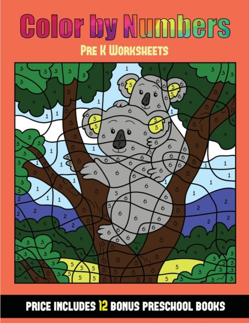 Pre K Worksheets (Color by Number - Animals) : 36 Color by Number - Animal Activity Sheets Designed to Develop Pen Control and Number Skills in Preschool Children. the Price of This Book Includes 12 P, Paperback / softback Book