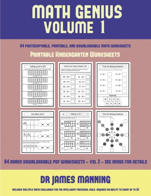 Printable Kindergarten Worksheets (Math Genius Vol 1) : This Book Is Designed for Preschool Teachers to Challenge More Able Preschool Students: Fully Copyable, Printable, and Downloadable, Paperback / softback Book