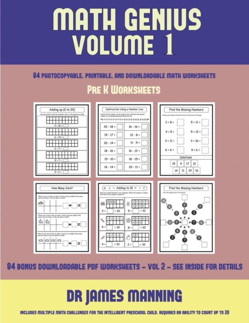 Pre K Worksheets (Math Genius Vol 1) : This Book Is Designed for Preschool Teachers to Challenge More Able Preschool Students: Fully Copyable, Printable, and Downloadable, Paperback / softback Book