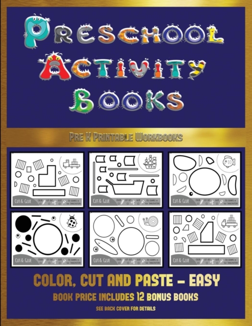 Pre K Printable Workbooks (Preschool Activity Books - Easy) : 40 Black and White Kindergarten Activity Sheets Designed to Develop Visuo-Perceptual Skills in Preschool Children., Paperback / softback Book