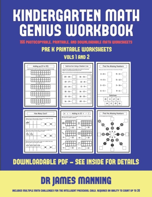 Pre K Printable Worksheets (Kindergarten Math Genius) : This Book Is Designed for Preschool Teachers to Challenge More Able Preschool Students: Fully Copyable, Printable, and Downloadable, Paperback / softback Book