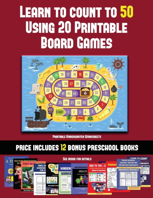 Printable Kindergarten Worksheets (Learn to Count to 50 Using 20 Printable Board Games) : A Full-Color Workbook with 20 Printable Board Games for Preschool/Kindergarten Children., Paperback / softback Book