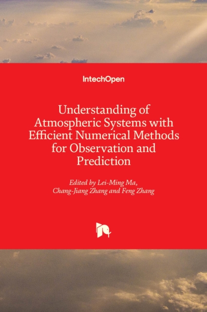 Understanding of Atmospheric Systems with Efficient Numerical Methods for Observation and Prediction, Hardback Book