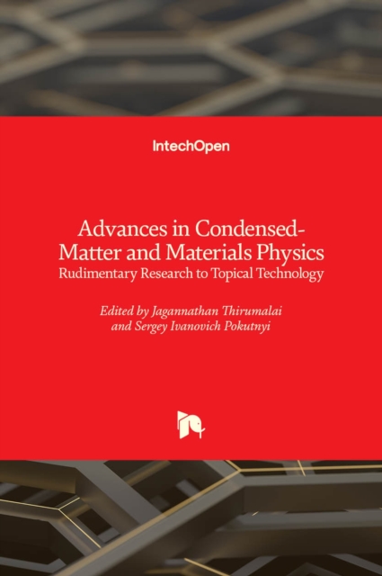 Advances in Condensed-Matter and Materials Physics : Rudimentary Research to Topical Technology, Hardback Book