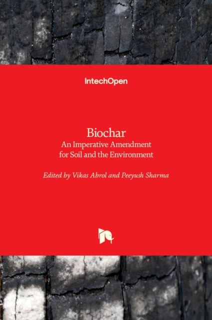 Biochar : An Imperative Amendment for Soil and the Environment, Hardback Book