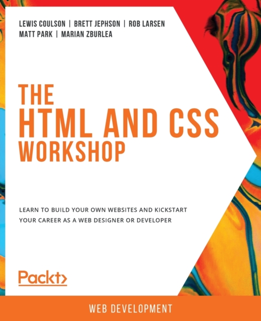 The The HTML and CSS Workshop : Learn to build your own websites and kickstart your career as a web designer or developer, Paperback / softback Book