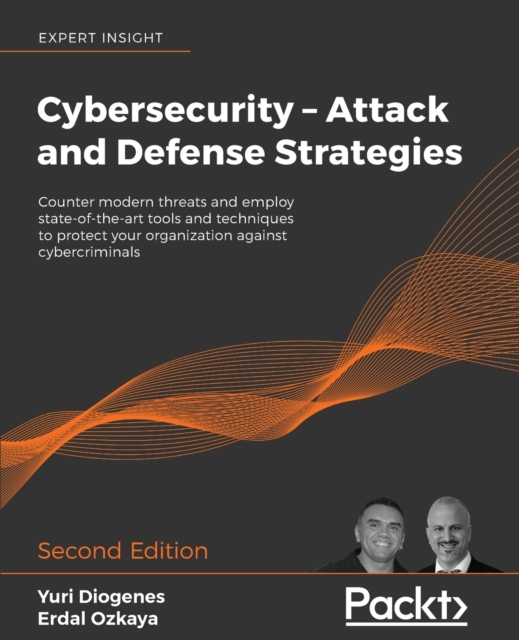 Cybersecurity – Attack and Defense Strategies : Counter modern threats and employ state-of-the-art tools and techniques to protect your organization against cybercriminals, 2nd Edition, Paperback / softback Book