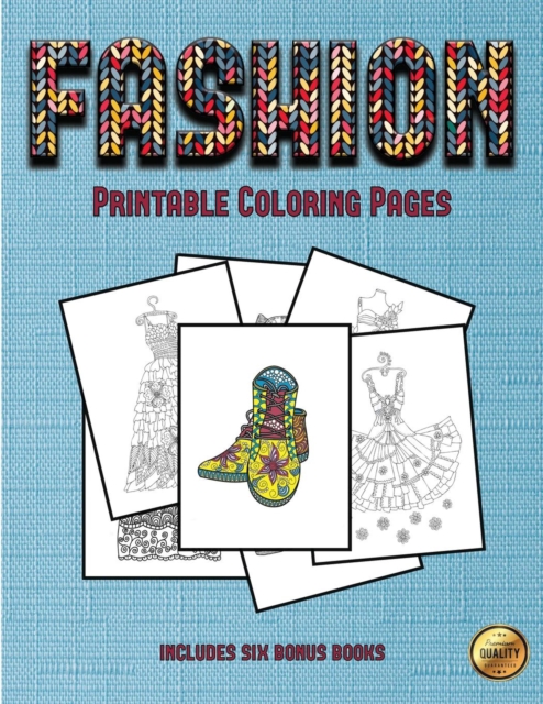 Printable Coloring Pages (Fashion) : This Book Has 36 Coloring Sheets That Can Be Used to Color In, Frame, And/Or Meditate Over: This Book Can Be Photocopied, Printed and Downloaded as a PDF, Paperback / softback Book