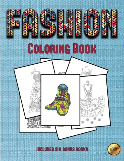 Coloring Book (Fashion) : This Book Has 36 Coloring Sheets That Can Be Used to Color In, Frame, And/Or Meditate Over: This Book Can Be Photocopied, Printed and Downloaded as a PDF, Paperback / softback Book