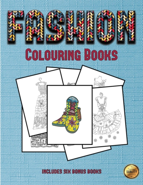 Colouring Books (Fashion) : This Book Has 36 Coloring Sheets That Can Be Used to Color In, Frame, And/Or Meditate Over: This Book Can Be Photocopied, Printed and Downloaded as a PDF, Paperback / softback Book