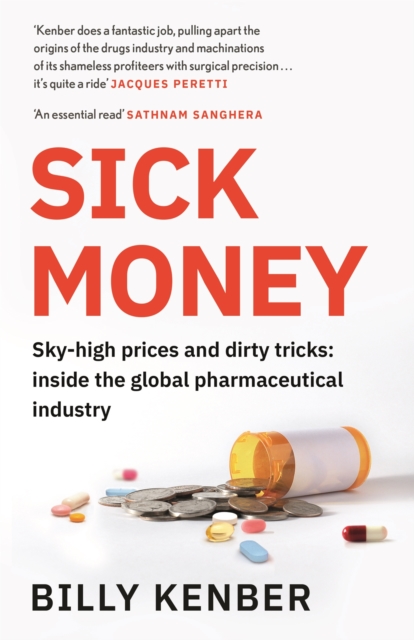 Sick Money : The Truth About the Global Pharmaceutical Industry, EPUB eBook
