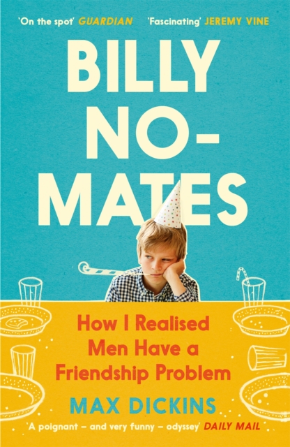 Billy No-Mates : How I Realised Men Have a Friendship Problem, EPUB eBook