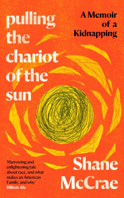 Pulling the Chariot of the Sun : A Memoir of a Kidnapping, Hardback Book