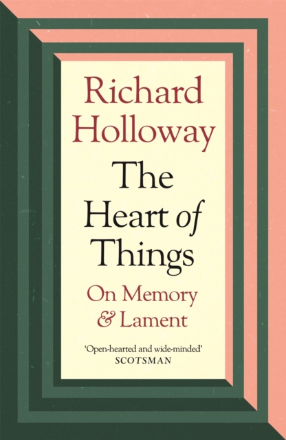 The Heart of Things : On Memory and Lament, EPUB eBook