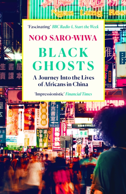 Black Ghosts : A Journey Into the Lives of Africans in China, Paperback / softback Book