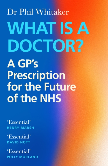 What Is a Doctor? : A GP's Prescription for the Future, EPUB eBook